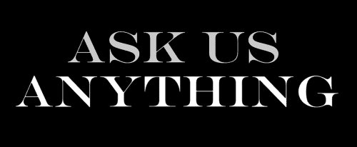 Ask Us Anything