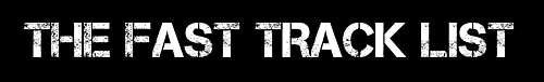 The Fast Track List