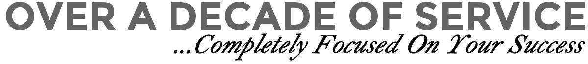 Over A Decade Of Experience, Completely Focused On Your Success