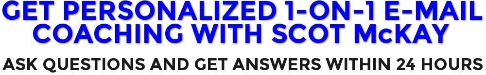 Direct 1-On-1 E-Mail Coaching With Scot McKay