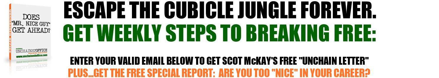 Escape The Cubicle Jungle. Get Weekly Steps To Breaking Free.
