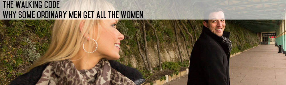 The Walking Code - Why Some Ordinary Men Get All The Women