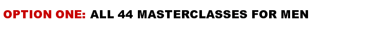 Option One: All 44 Masterclasses For Men