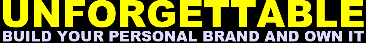 Unforgettable: Build Your Personal Brand And Own It