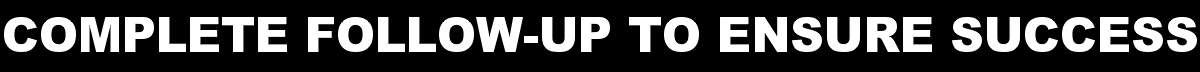 Complete Follow-Up To Ensure Success